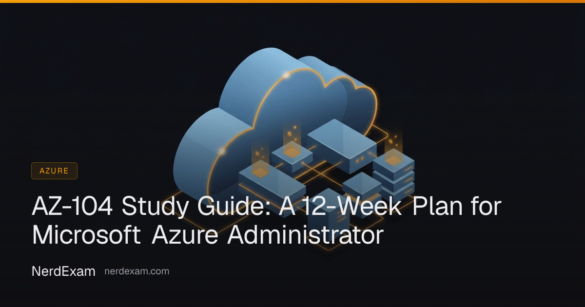 AZ-104 Study Guide: A 12-Week Plan for Microsoft Azure Administrator ...